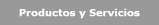 Productos y Servicios
